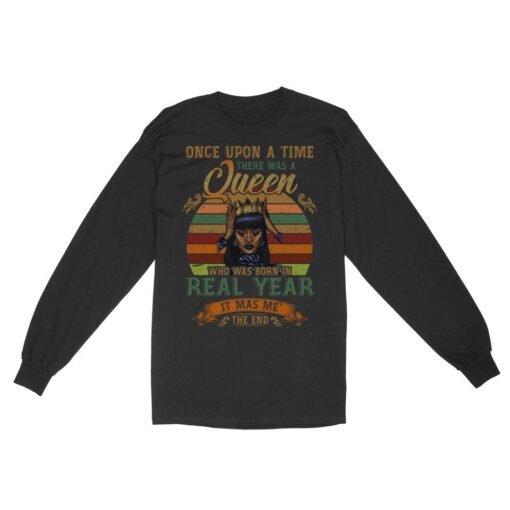 Once upon a time there was a Queen | Custom year Standard Long Sleeve