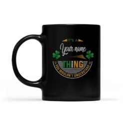 Irish Thing You would’t Understand | Custom name Mug