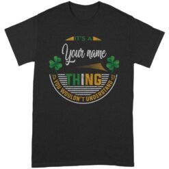 Irish Thing You would’t Understand | Custom name Standard T-shirt