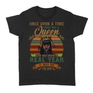Once upon a time there was a Queen | Custom year Standard Women's T-shirt