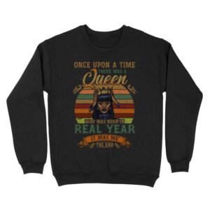 Once upon a time there was a Queen | Custom year Standard Crew Neck Sweatshirt