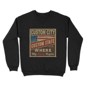 City Its where my story begins flag USA | Custom city Standard Crew Neck Sweatshirt
