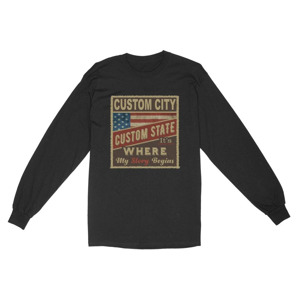 City Its where my story begins flag USA | Custom city Standard Long Sleeve